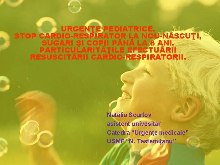 URGENŢE PEDIATRICE. STOP CARDIO-RESPIRATOR LA NOU-NĂSCUŢI, SUGARI ŞI COPII P NĂ LA 8 ANI. URGENŢE PEDIATRICE. STOP CARDIO-RESPIRATOR LA NOU-NĂSCUŢI, SUGARI ŞI COPII P NĂ LA 8 ANI.
