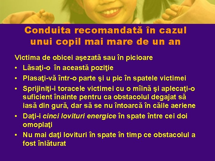 Conduita recomandată în cazul unui copil mai mare de un an Victima de obicei Conduita recomandată în cazul unui copil mai mare de un an Victima de obicei