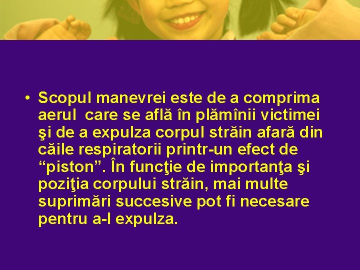 • Scopul manevrei este de a comprima aerul care se află în plămînii • Scopul manevrei este de a comprima aerul care se află în plămînii