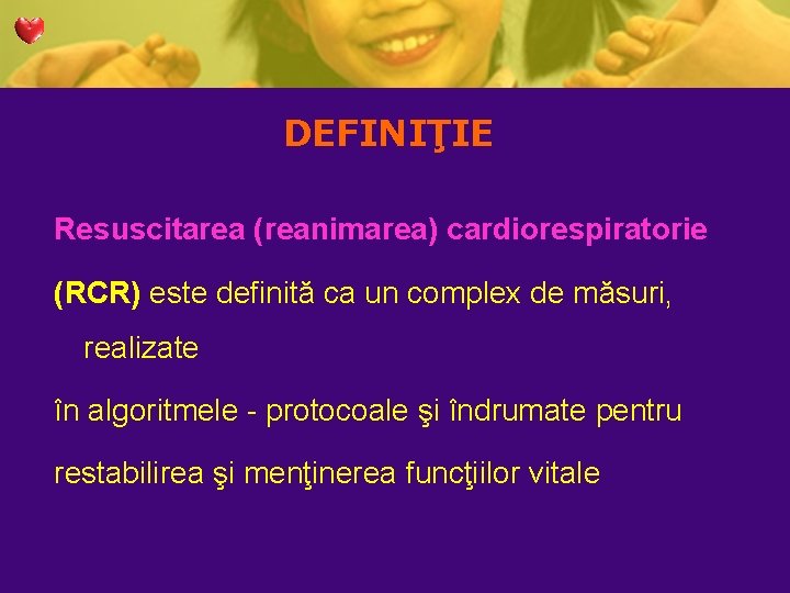 DEFINIŢIE Resuscitarea (reanimarea) cardiorespiratorie (RCR) este definită ca un complex de măsuri, realizate în DEFINIŢIE Resuscitarea (reanimarea) cardiorespiratorie (RCR) este definită ca un complex de măsuri, realizate în