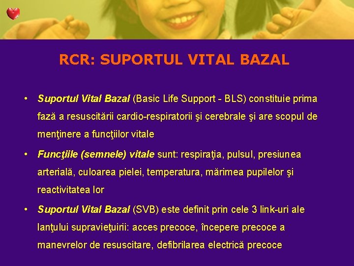RCR: SUPORTUL VITAL BAZAL • Suportul Vital Bazal (Basic Life Support - BLS) constituie RCR: SUPORTUL VITAL BAZAL • Suportul Vital Bazal (Basic Life Support - BLS) constituie