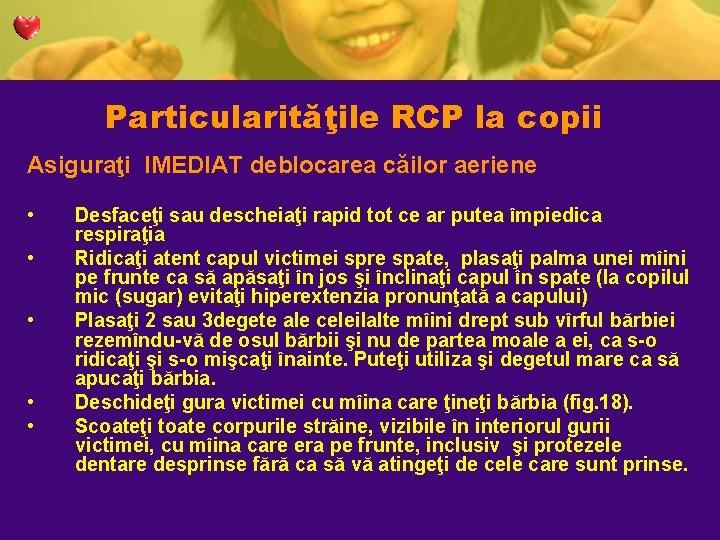 Particularităţile RCP la copii Asiguraţi IMEDIAT deblocarea căilor aeriene • • • Desfaceţi sau Particularităţile RCP la copii Asiguraţi IMEDIAT deblocarea căilor aeriene • • • Desfaceţi sau