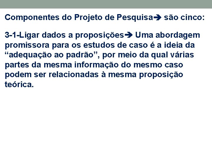 Componentes do Projeto de Pesquisa são cinco: 3 -1 -Ligar dados a proposições Uma