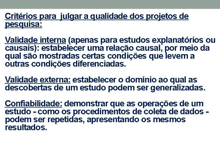 Critérios para julgar a qualidade dos projetos de pesquisa: Validade interna (apenas para estudos