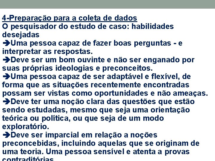 4 -Preparação para a coleta de dados O pesquisador do estudo de caso: habilidades