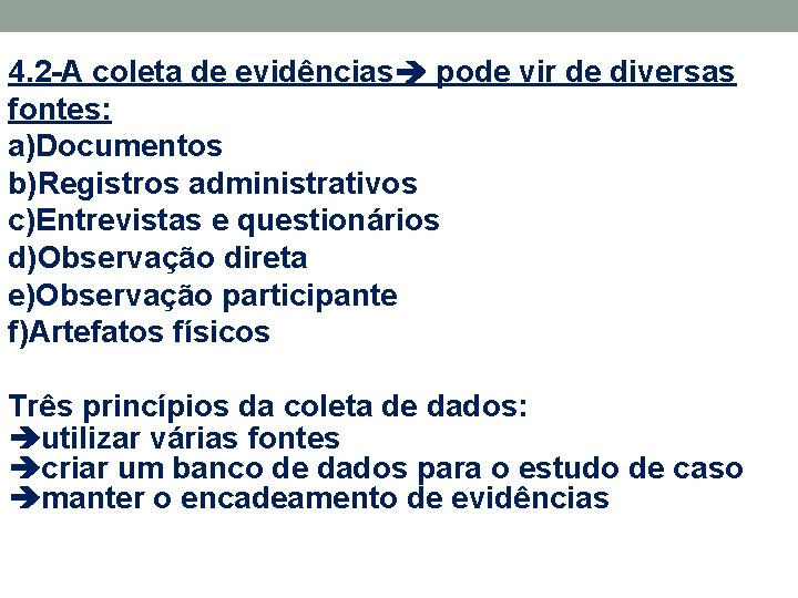 4. 2 -A coleta de evidências pode vir de diversas fontes: a)Documentos b)Registros administrativos