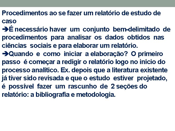 Procedimentos ao se fazer um relatório de estudo de caso É necessário haver um