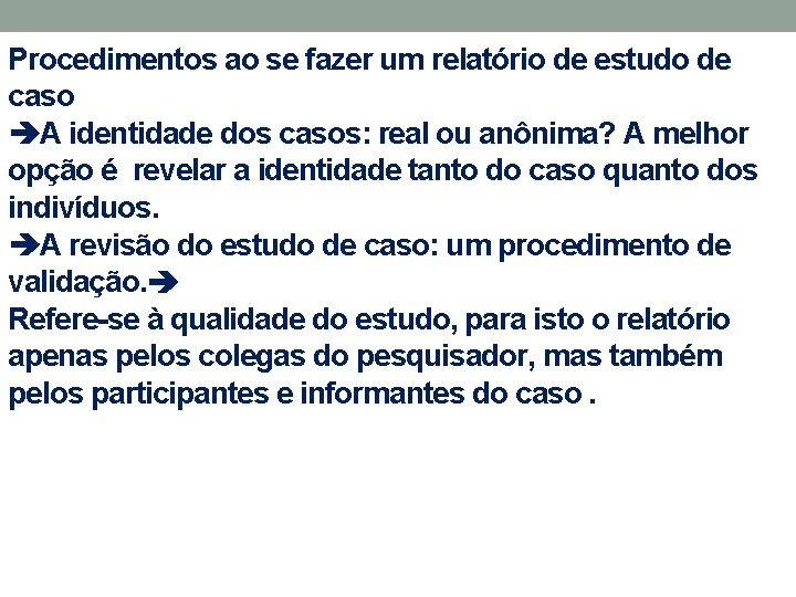 Procedimentos ao se fazer um relatório de estudo de caso A identidade dos casos:
