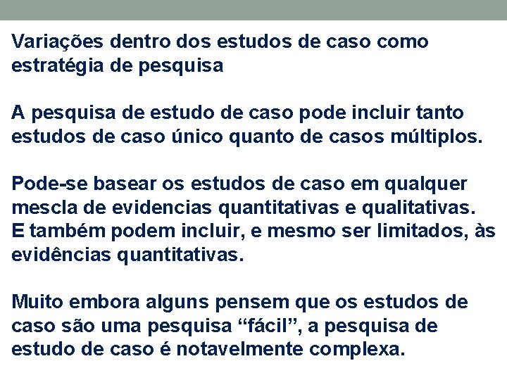 Variações dentro dos estudos de caso como estratégia de pesquisa A pesquisa de estudo