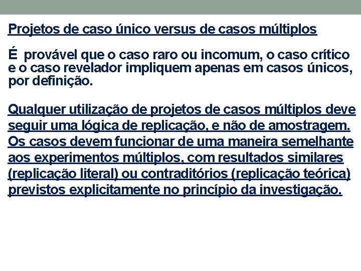 Projetos de caso único versus de casos múltiplos É provável que o caso raro