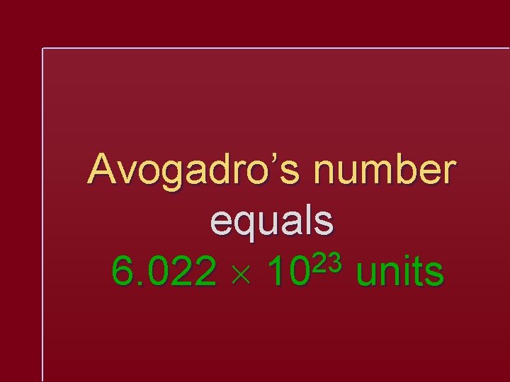 Avogadro’s number equals 23 6. 022 10 units 