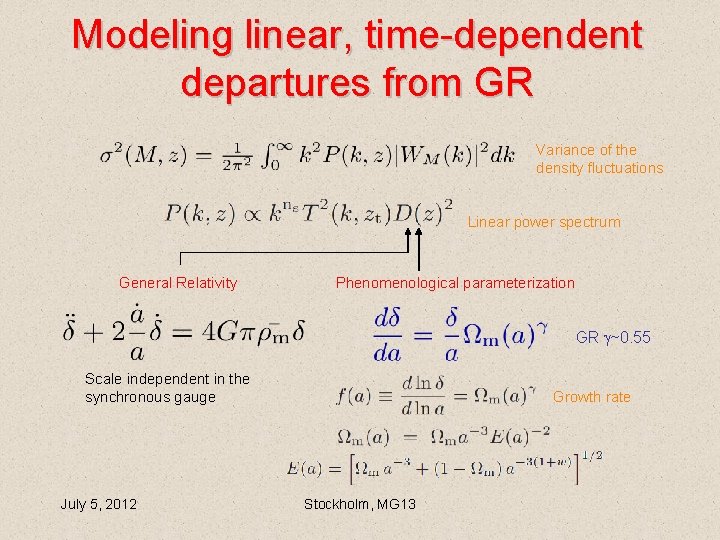 Modeling linear, time-dependent departures from GR Variance of the density fluctuations Linear power spectrum Modeling linear, time-dependent departures from GR Variance of the density fluctuations Linear power spectrum