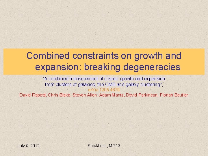 Combined constraints on growth and expansion: breaking degeneracies “A combined measurement of cosmic growth Combined constraints on growth and expansion: breaking degeneracies “A combined measurement of cosmic growth