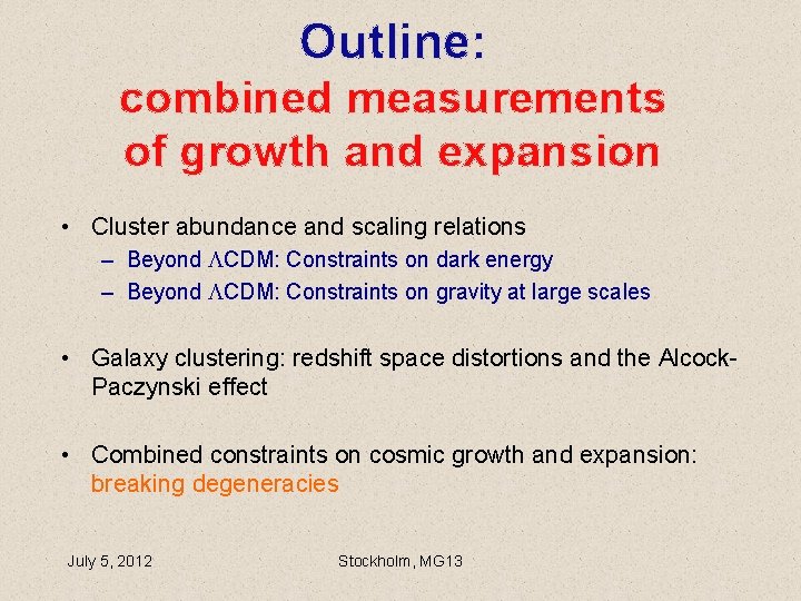 Outline: combined measurements of growth and expansion • Cluster abundance and scaling relations – Outline: combined measurements of growth and expansion • Cluster abundance and scaling relations –