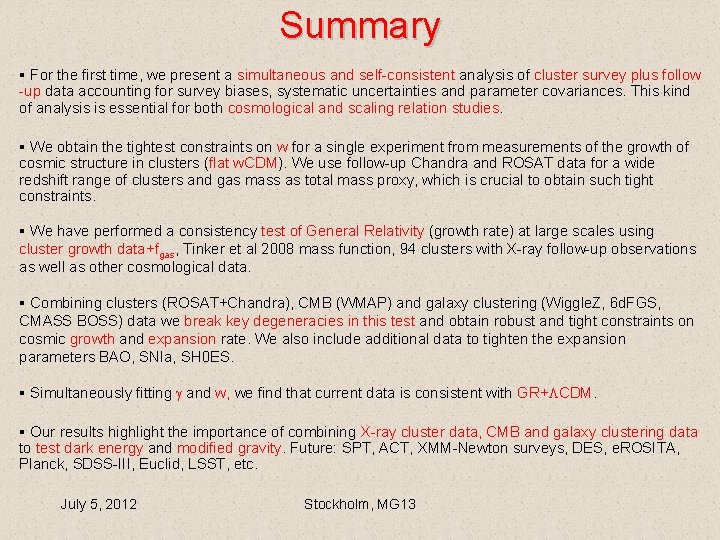 Summary § For the first time, we present a simultaneous and self-consistent analysis of Summary § For the first time, we present a simultaneous and self-consistent analysis of