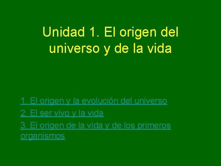 Unidad 1. El origen del universo y de la vida 1. El origen y