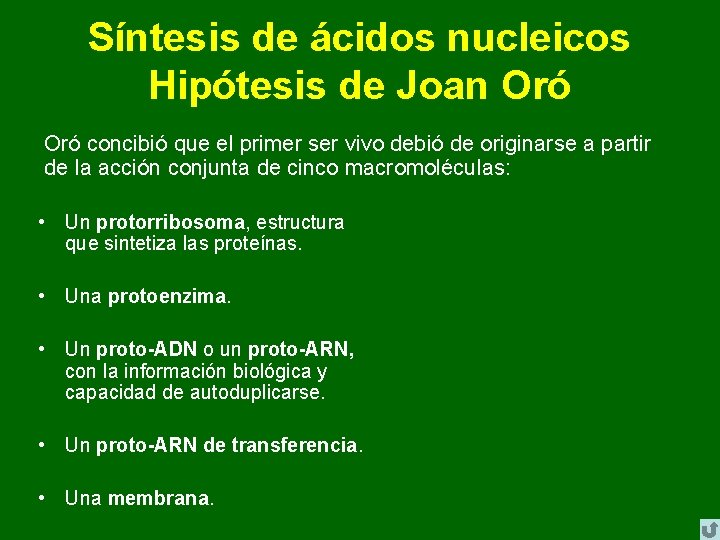 Síntesis de ácidos nucleicos Hipótesis de Joan Oró concibió que el primer ser vivo