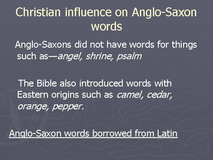 Christian influence on Anglo-Saxon words Anglo-Saxons did not have words for things such as—angel,