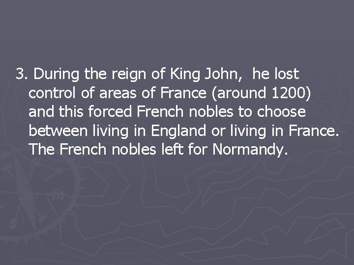 3. During the reign of King John, he lost control of areas of France