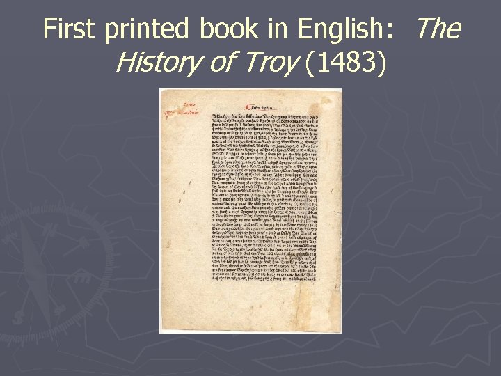First printed book in English: The History of Troy (1483) 