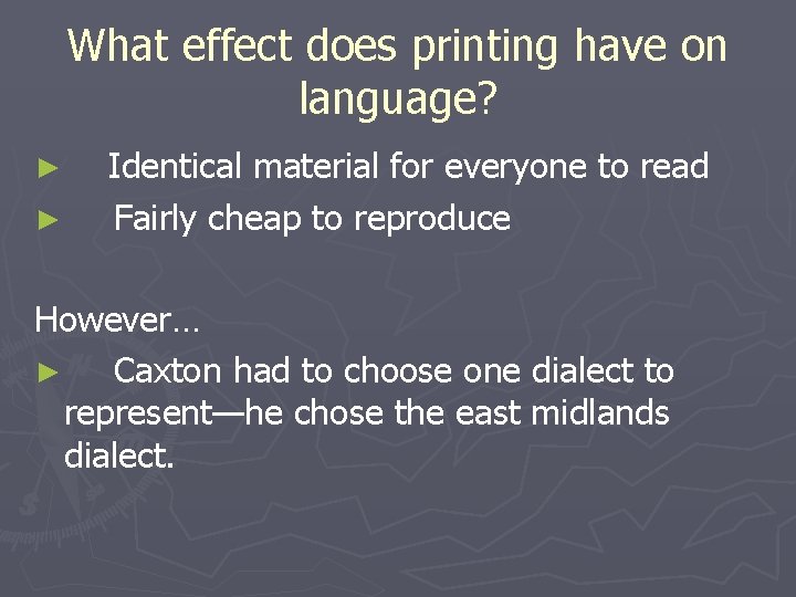 What effect does printing have on language? ► Identical material for everyone to read