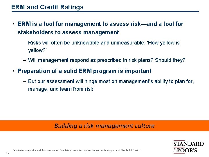 ERM and Credit Ratings • ERM is a tool for management to assess risk—and