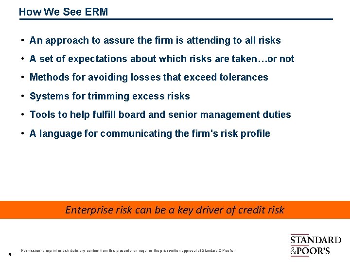 How We See ERM • An approach to assure the firm is attending to