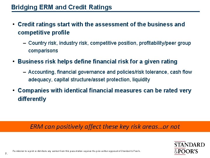 Bridging ERM and Credit Ratings • Credit ratings start with the assessment of the