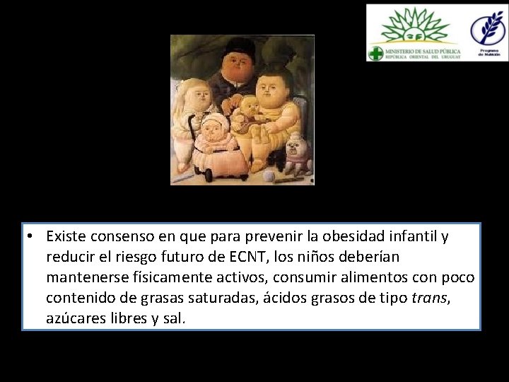  • Existe consenso en que para prevenir la obesidad infantil y reducir el