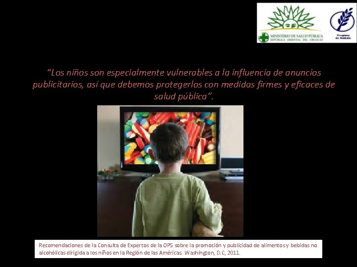 “Los niños son especialmente vulnerables a la influencia de anuncios publicitarios, así que debemos
