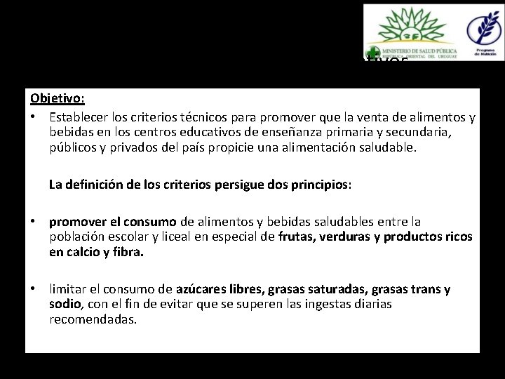 Lineamientos nutricionales para la venta de alimentos en centros educativos Objetivo: • Establecer los