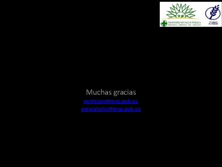 Muchas gracias nutricion@msp. gub. uy xmoratorio@msp. gub. uy 