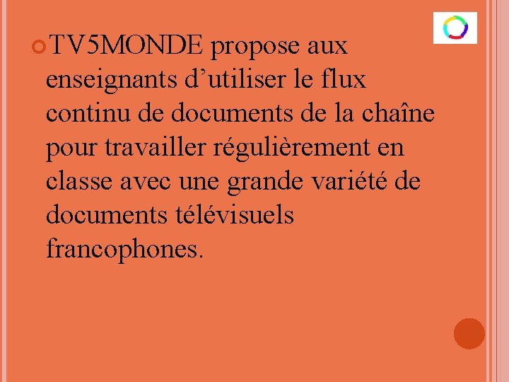  TV 5 MONDE propose aux enseignants d’utiliser le flux continu de documents de