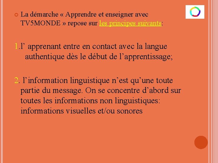  La démarche « Apprendre et enseigner avec TV 5 MONDE » repose sur