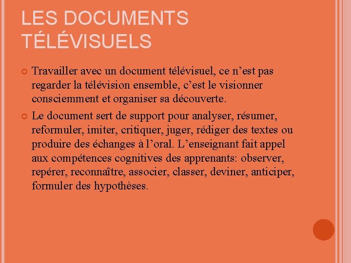 LES DOCUMENTS TÉLÉVISUELS Travailler avec un document télévisuel, ce n’est pas regarder la télévision