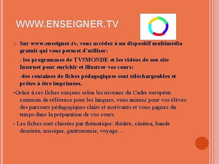 WWW. ENSEIGNER. TV Sur www. enseigner. tv, vous accédez à un dispositif multimédia gratuit