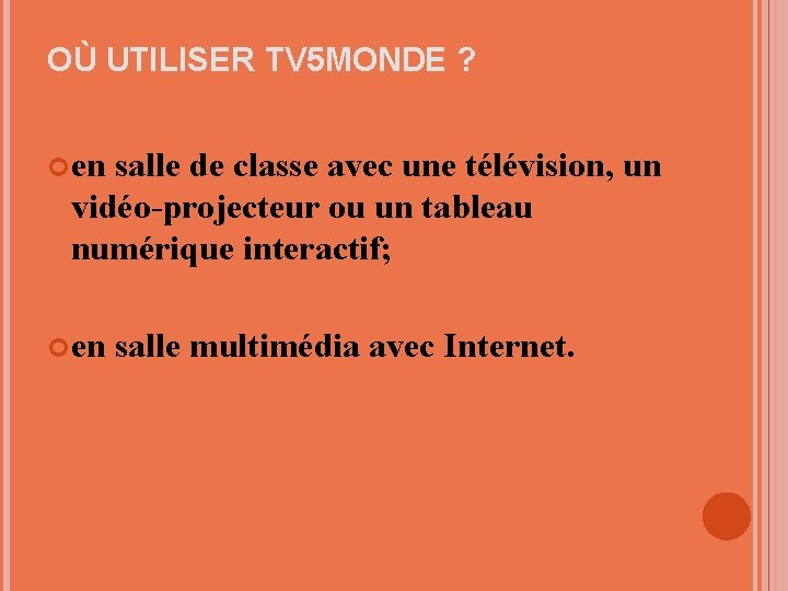 OÙ UTILISER TV 5 MONDE ? en salle de classe avec une télévision, un