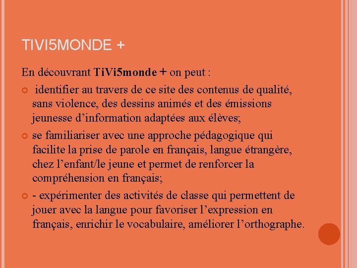 TIVI 5 MONDE + En découvrant Ti. Vi 5 monde + on peut :