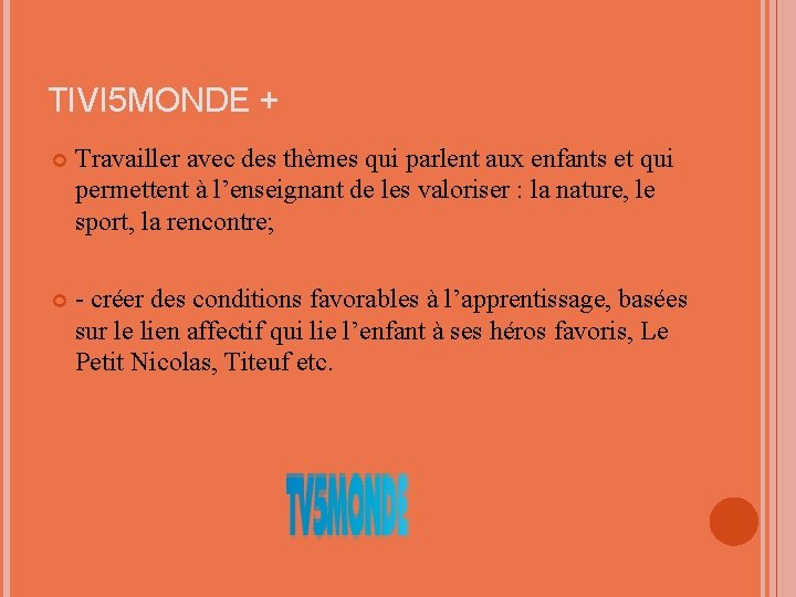 TIVI 5 MONDE + Travailler avec des thèmes qui parlent aux enfants et qui