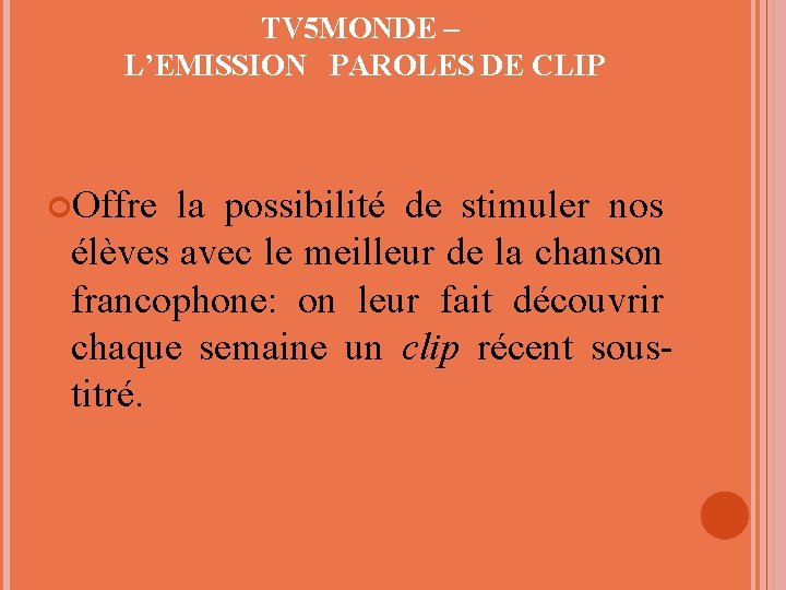 TV 5 MONDE – L’EMISSION PAROLES DE CLIP Offre la possibilité de stimuler nos