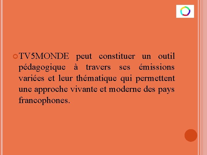  TV 5 MONDE peut constituer un outil pédagogique à travers ses émissions variées