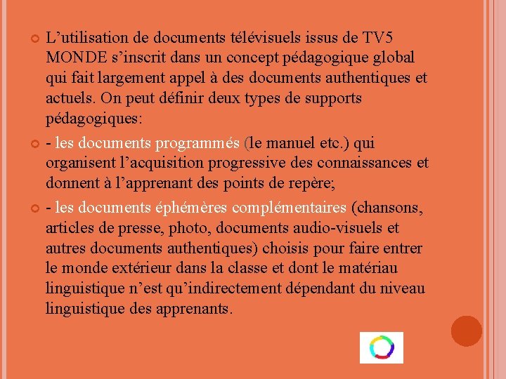 L’utilisation de documents télévisuels issus de TV 5 MONDE s’inscrit dans un concept pédagogique