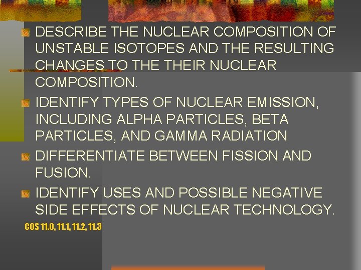 DESCRIBE THE NUCLEAR COMPOSITION OF UNSTABLE ISOTOPES AND THE RESULTING CHANGES TO THEIR NUCLEAR