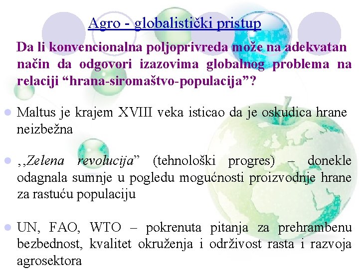 Agro - globalistički pristup Da li konvencionalna poljoprivreda može na adekvatan način da odgovori