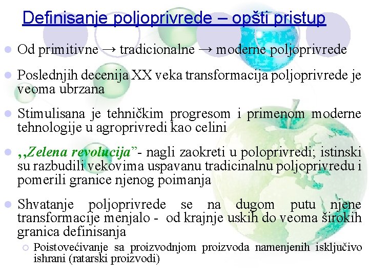 Definisanje poljoprivrede – opšti pristup l Od primitivne → tradicionalne → moderne poljoprivrede l Definisanje poljoprivrede – opšti pristup l Od primitivne → tradicionalne → moderne poljoprivrede l