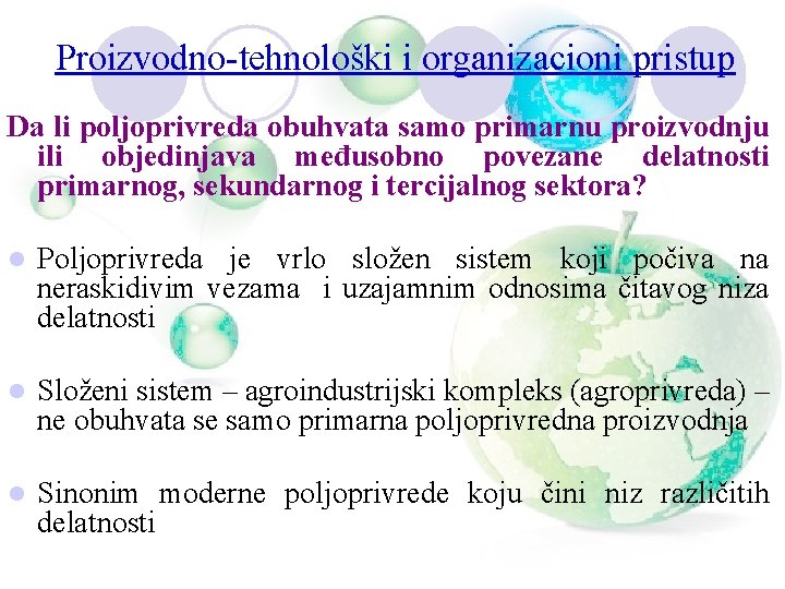 Proizvodno-tehnološki i organizacioni pristup Da li poljoprivreda obuhvata samo primarnu proizvodnju ili objedinjava međusobno