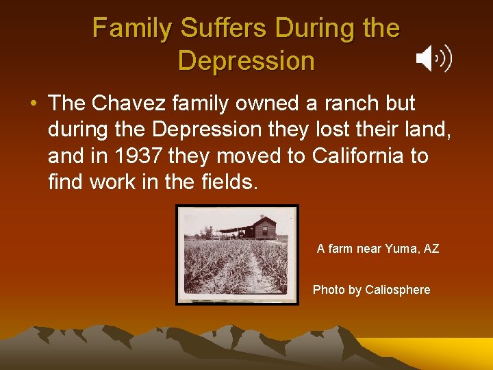 Family Suffers During the Depression • The Chavez family owned a ranch but during