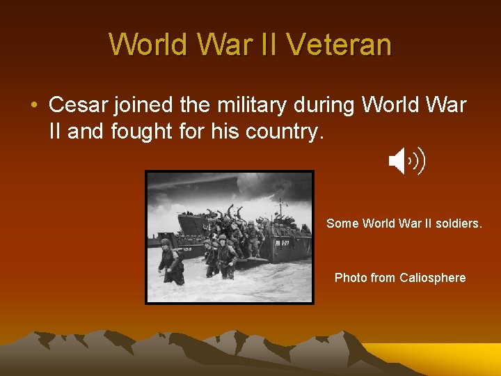 World War II Veteran • Cesar joined the military during World War II and