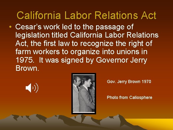 California Labor Relations Act • Cesar’s work led to the passage of legislation titled