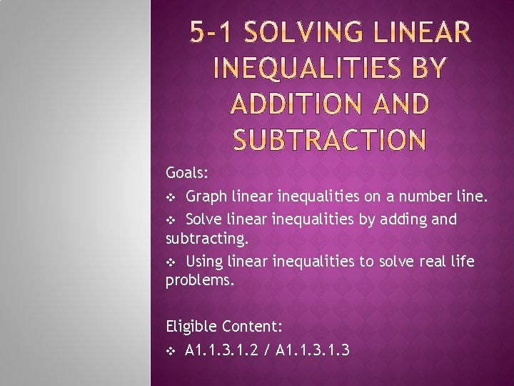 Goals: v Graph linear inequalities on a number line. v Solve linear inequalities by